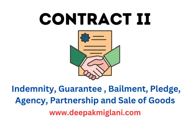 Indemnity, Guarantee , Bailment, Pledge, Agency, Partnership and Sale of Goods